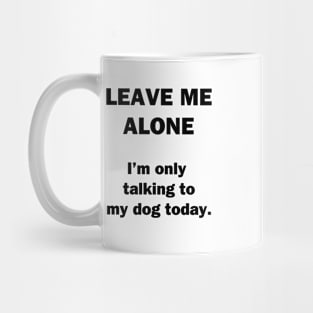 Leave Me Alone Mug